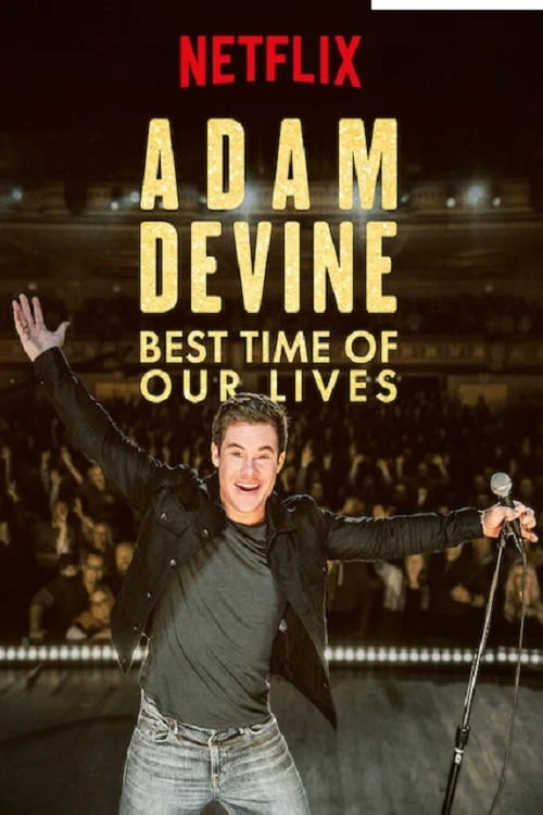 Adam Devine- Khoảnh Khắc Tuyệt Vời Nhất | Adam Devine: Best Time of Our Lives (2019)