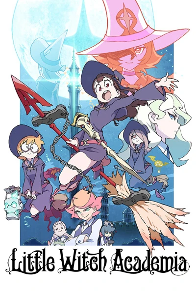 Học Viện Phù Thủy Nhỏ | Little Witch Academia (2017)