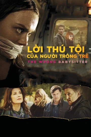 Lời Thú Tội Của Người Trông Trẻ | The Wrong Babysitter (2017)