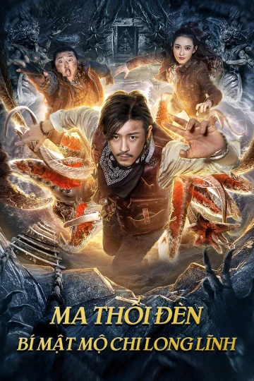 Ma Thổi Đèn: Bí Mật Mộ Chi Long Lĩnh | Dragon Labyrinth (2020)